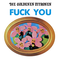 GOLDENE ZITRONEN | Fuck You